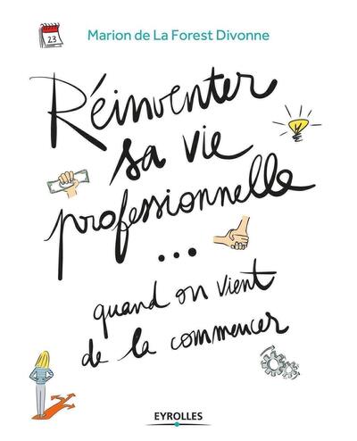 Réinventer sa vie professionnelle... quand on vient de la commencer - Marion de La Forest-Divonne