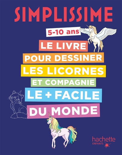 Simplissime Le Livre Pour Dessiner Les Licornes Et Compagnie Le Plus Facile Du Monde