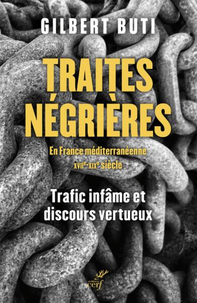 Traites négrières en France méditerranéenne (XVIIe-XIXe siècle). - Trafic infâme et discours vertueux