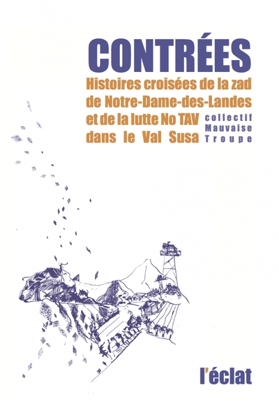 Contrées : histoires croisées de la ZAD de Notre-Dame-des-Landes et de la lutte No TAV dans le Val S