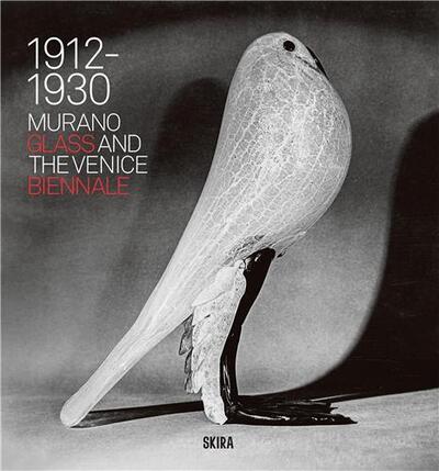 Murano Glass and the Venice Biennale: 1912-1930 /anglais