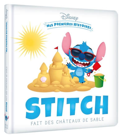 DISNEY - Mes Premières Histoires - Stitch fait des châteaux de sable