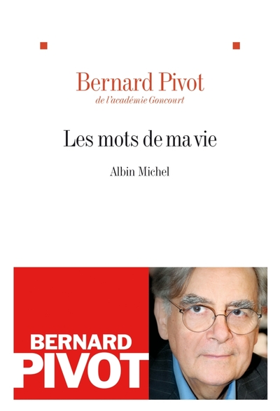 Les Mots De Ma Vie - Bernard Pivot