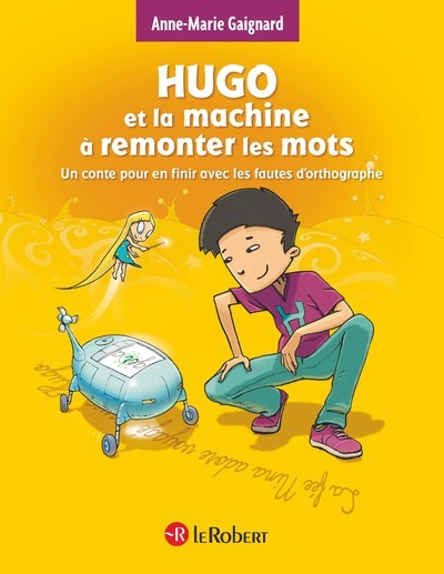 Hugo et la machine à remonter le temps - Anne-Marie Gaignard