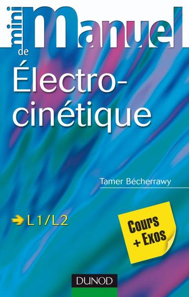 1 - Mini Manuel d'Électrocinétique - Cours et exercices corrigés