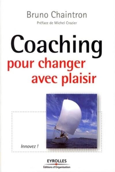 Coaching Pour Changer Avec Plaisir - Bruno Chaintron