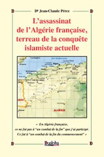 L'assassinat de l'Algérie française, terreau de la conquête islamiste actuelle