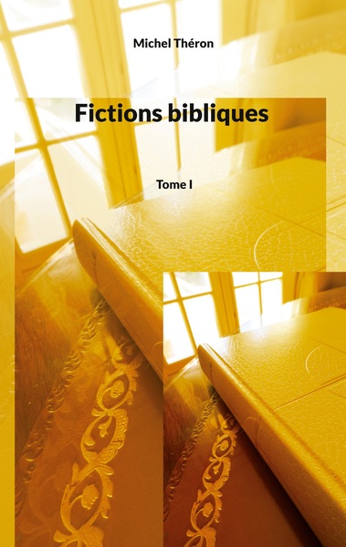 Fictions bibliques - Volume 1