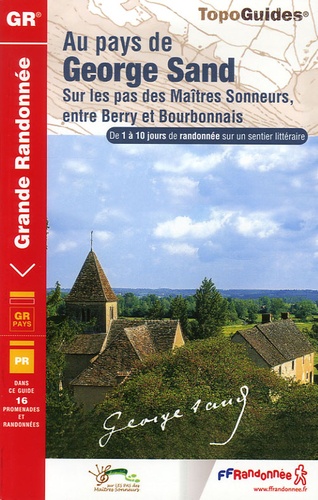 Au pays de George Sand. Sur les sentiers des Maîtres Sonneurs, entre Berry et Bourbonnais. De 1 à 10 jours de randonnée sur un sentier littéraire - FFRandonnée