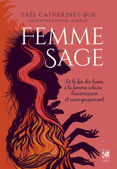 Femme Sage - De la fin des lunes à la femme solaire : transmission et accompagnement