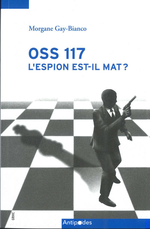 Oss 117, L'Espion Est-Il Mat ?. L'Imaginaire Politique De Guerre Froi De Dans Une Serie D'Espionnage