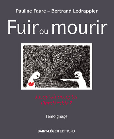 Fuir ou mourir - Bertrand Ledrappier, Pauline Faure