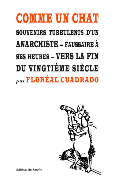 Comme un chat / souvenirs turbulents d'un anarchiste, faussaire à ses heures, vers la fin du XXe siè