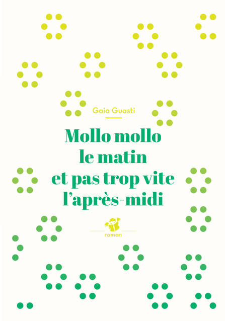 Mollo mollo le matin et pas trop vite l'après-midi - Gaia Guasti