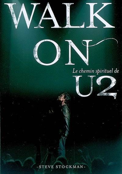 Walk on, le chemin spirituel de u2