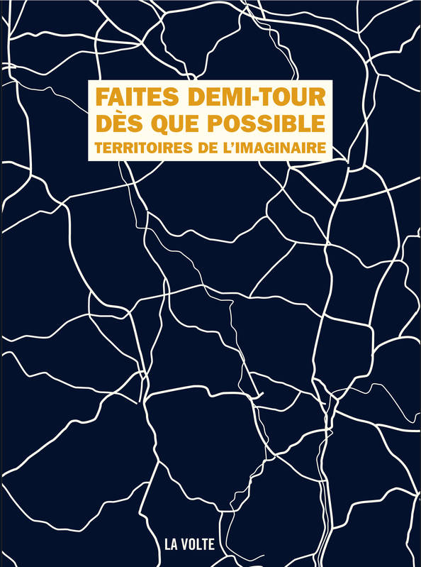 Faites demi-tour des que possible - Norbert Merjagnan, Ketty Steward, Jean-Philippe Ourry, Raphaël Granier de Cassagnac, Luvan, Julien Jeanne, Léo Henry, Leo Dhayer, Philippe Curval, Thomas Becker, Stéphane Beauverger, Jacques Barbéri, Alain Damasio, David Calvo