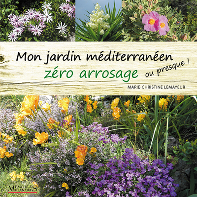 Mon jardin méditerranéen zéro arrosage (ou presque !)