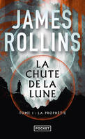 La Chute de la lune T. 1 - James Rollins