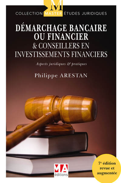 Démarchage Bancaire ou Financiers & Conseilleurs en Investissements Financiers (CIF) 7e édition