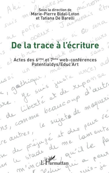 De La Trace À L'Écriture, Actes Des 6Ème Et 7Ème Web-Conférences Potentialdys/Educ Art