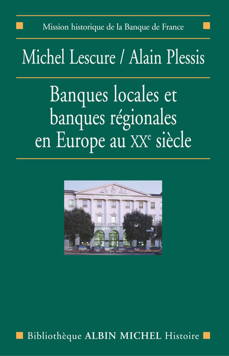 Banques locales et banques régionales en Europe au XXe siècle