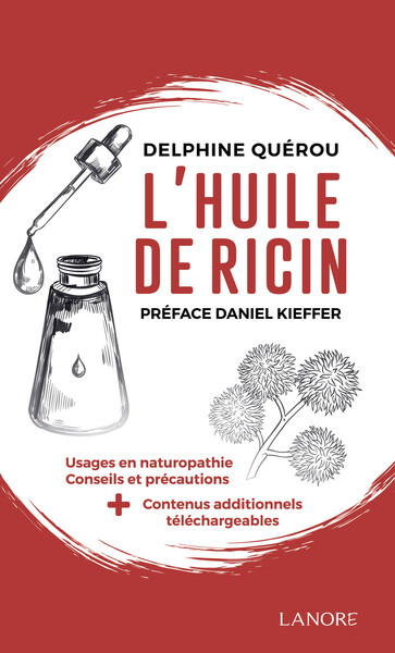 L'huile de ricin - Usages en naturopathie - Conseils et précautions - Delphine Quérou