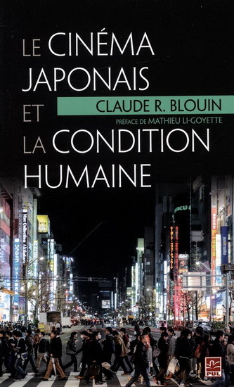 Le cinéma japonais et la condition humaine - Blouin, Claude R.