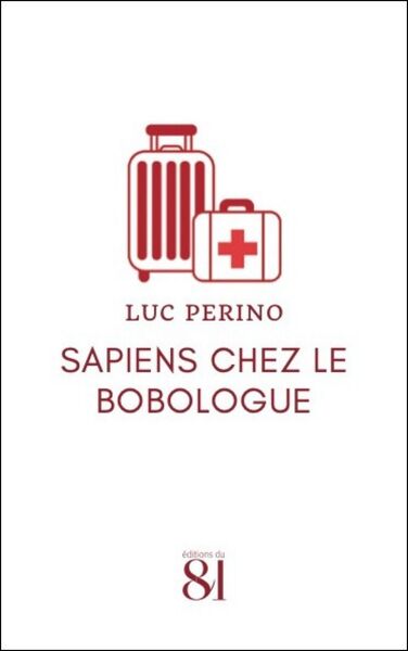 Sapiens Chez Le Bobologue, Résolument Médecin - Luc Perino