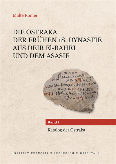 Die Ostraka Der Frühen 18. Dynastie Aus Deir El-Bahri Und Dem Asasif, Band I. Katalog Der Ostraka