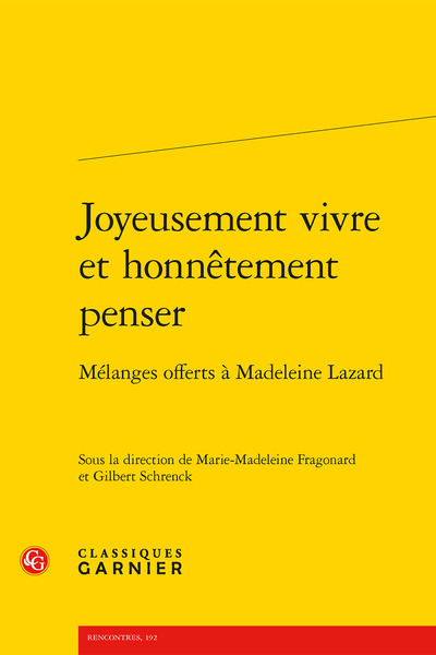 Joyeusement Vivre Et Honnêtement Penser, Mélanges Offerts À Madeleine Lazard