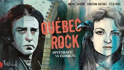 Quebec Rock. Offenbach Vs Corbeau - Giguere Michel