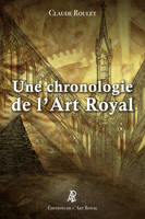 Une chronologie de l’Art Royal