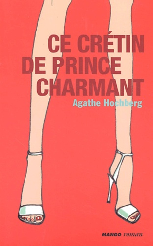 Ce crétin de prince charmant Hochberg, Agathe