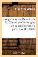 Supplément au Mémoire de M. Clausel de Coussergues en ce qui concerne la préfecture de police