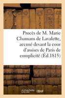 Procès de M. Marie Chamans de Lavalette, accusé devant la cour d'assises de Paris de complicité