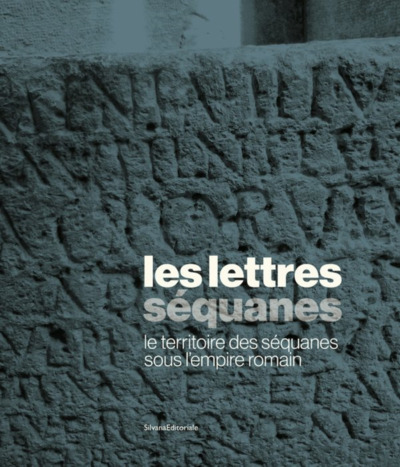 Les Lettres Sequanes : Le Territoire Des Sequanes Sous L'Empire Romain