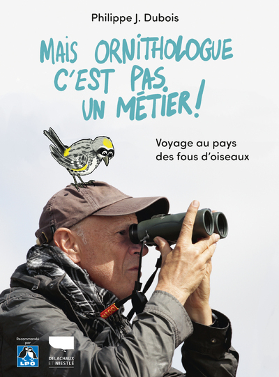 Mais ornithologue c'est pas un métier !