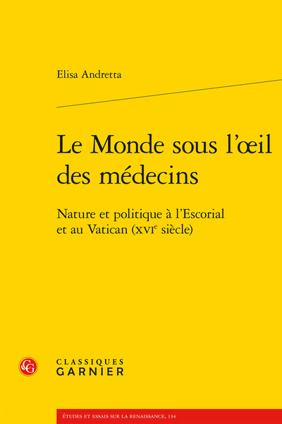 Le Monde Sous L'Oeil Des Médecins, Nature Et Politique À L'Escorial Et Au Vatican (Xvie Siècle)