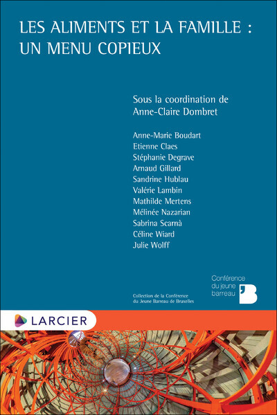 Les Aliments Et La Famille : Un Menu Copieux - Sabrina Scarna, Julie Wolff, Anne-Marie Boudart, Mélinée Nazarian, Céline Wiard, Valérie Lambin, Mathilde Mertens, Arnaud Gillard, Sandrine Hublau, Etienne Claes, Stéphanie Degrave