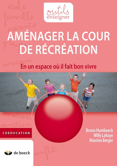 Aménager La Cour De Récréation / En Un Espace Où Il Fait Bon Vivre - Humbeeck, Bruno