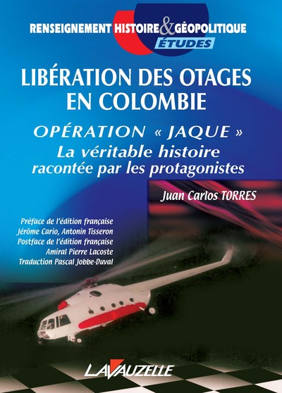 Libération des otages en Colombie - opération "Jaque", la véritable histoire racontée par les protagonistes - Juan Carlos Torres