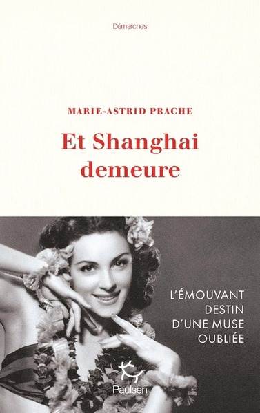 Et Shanghai demeure - Marie-Astrid Prache