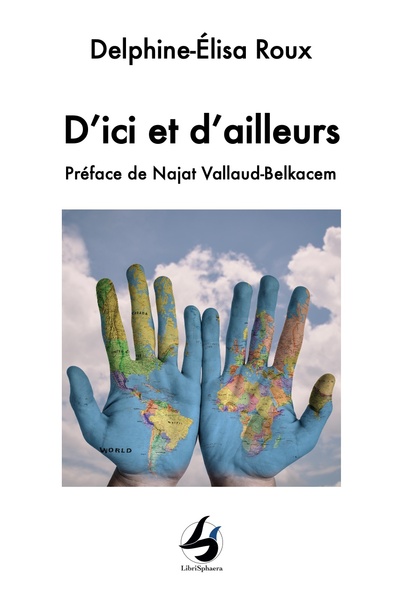 D'Ici Et D'Ailleurs, Préface Najat Vallaud-Belkacem - Delphine-Élisa Roux