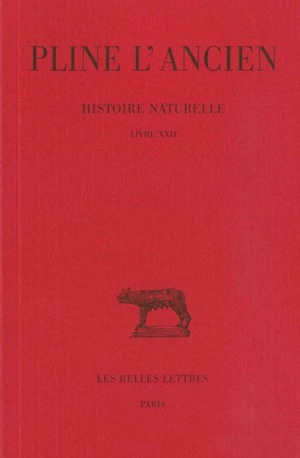 Histoire naturelle. Livre XXII - Pline l'Ancien