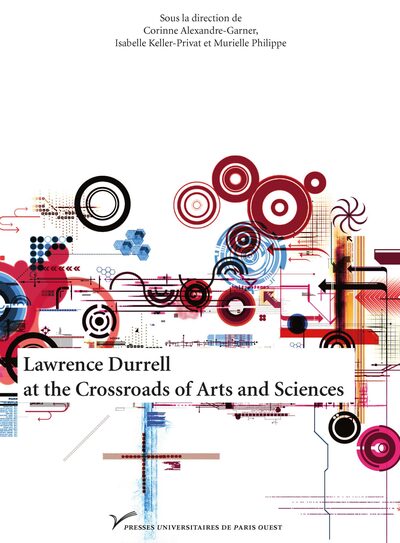 Lawrence Durrell at the Crossroads of Arts and Sciences - Murielle Philippe