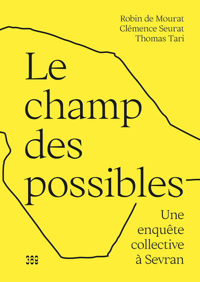 Le champ des possibles - Robin de Mourat, Clémence Seurat, Thomas Tari