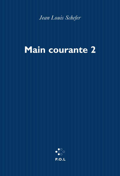 Main courante Volume 2 - Jean-Louis Schefer