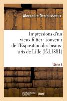 Impressions d'un vieux filtier : souvenir de l'Exposition des beaux-arts de Lille. Série 1