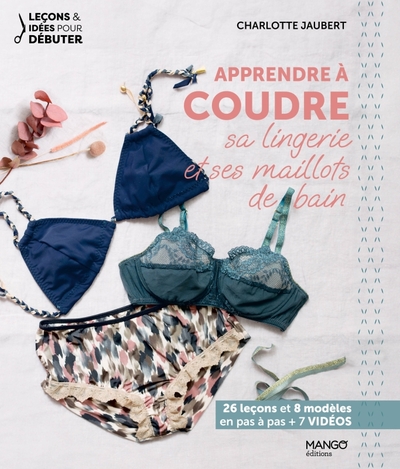 Apprendre à coudre sa lingerie et ses maillots de bain - Charlotte Jaubert