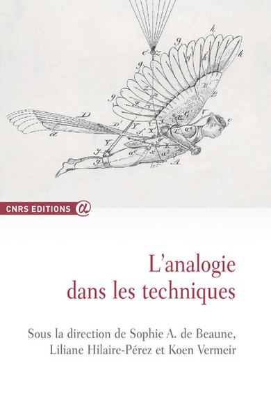 L'Analogie Dans Les Techniques - Sophie A. De Beaune, Liliane Hilaire-Perez, Koen Vermeir